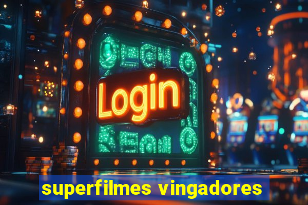 superfilmes vingadores